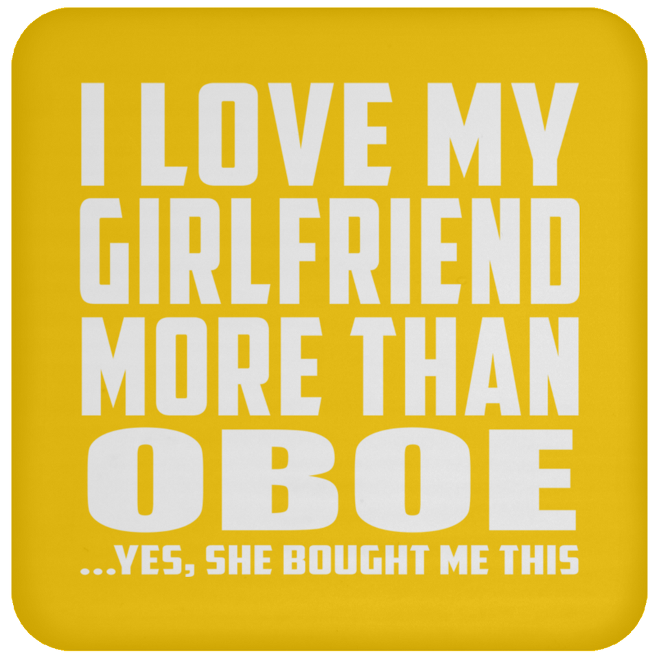 I Love My Girlfriend More Than Oboe - Drink Coaster