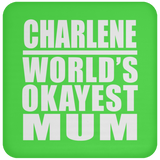 Charlene World's Okayest Mum - Drink Coaster