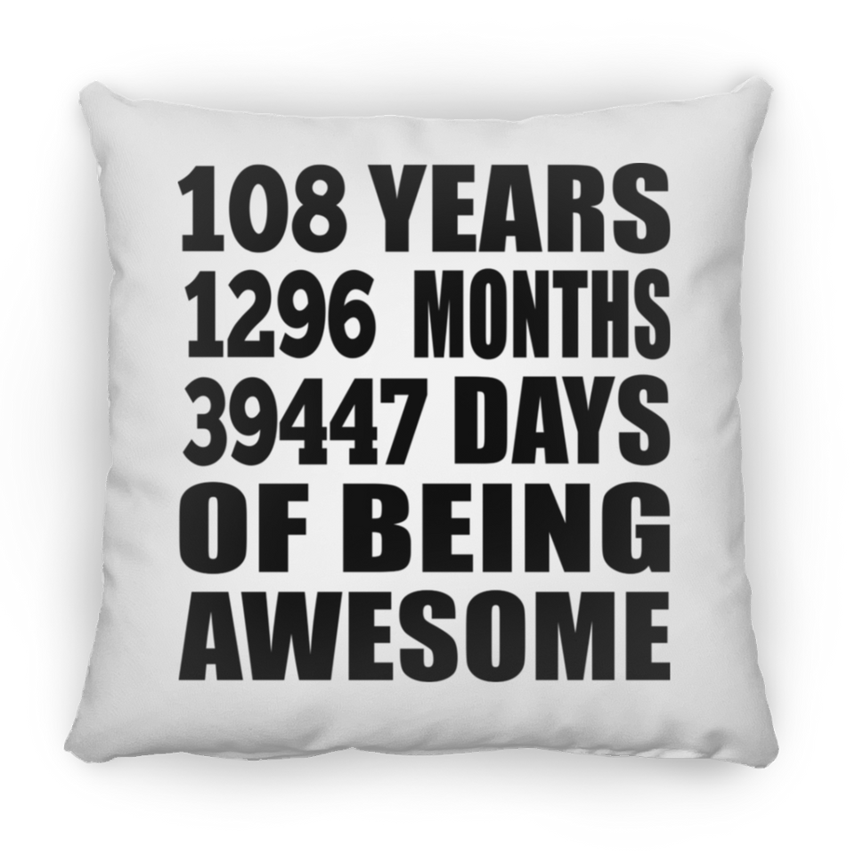 108th Birthday 108 Years 1296 Months 39447 Days Of Awesome - Throw Pillow