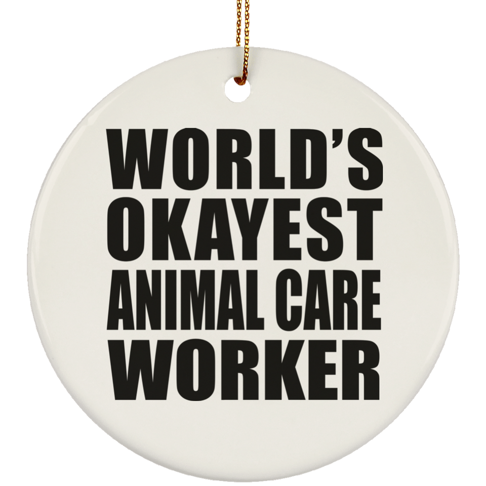 World's Okayest Animal Care Worker - Circle Ornament