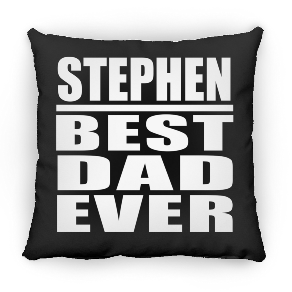 Stephen Best Dad Ever - Throw Pillow Black