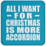 All I Want For Christmas Is More Accordion - Coaster
