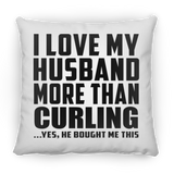 I Love My Husband More Than Curling - Throw Pillow