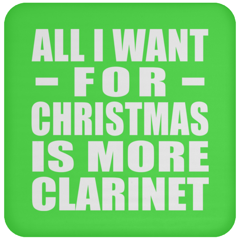 All I Want For Christmas Is More Clarinet - Coaster