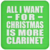 All I Want For Christmas Is More Clarinet - Coaster