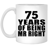 75th Anniversary 75 Years Of Being Mr Right - 11 Oz Coffee Mug