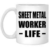Sheet Metal Worker Life - 11oz Coffee Mug