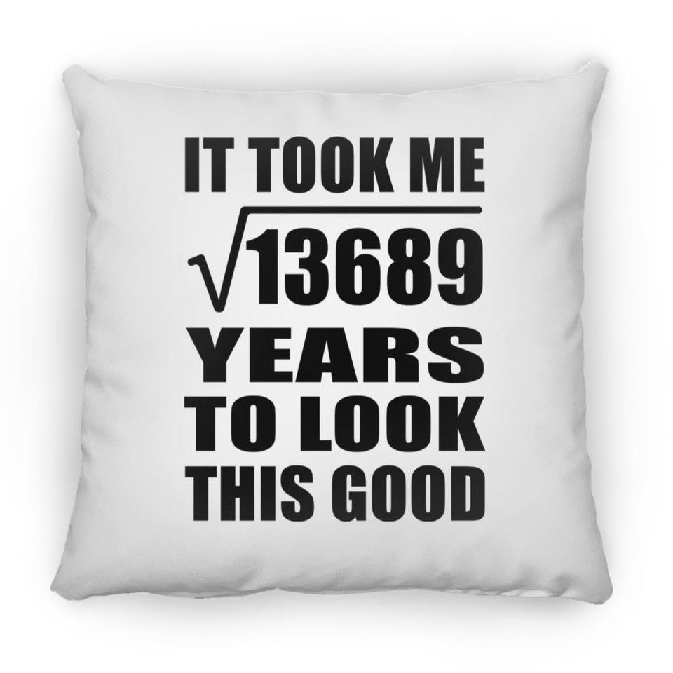 117th Birthday Took Square Root of 13689 Years To Look Good - Throw Pillow