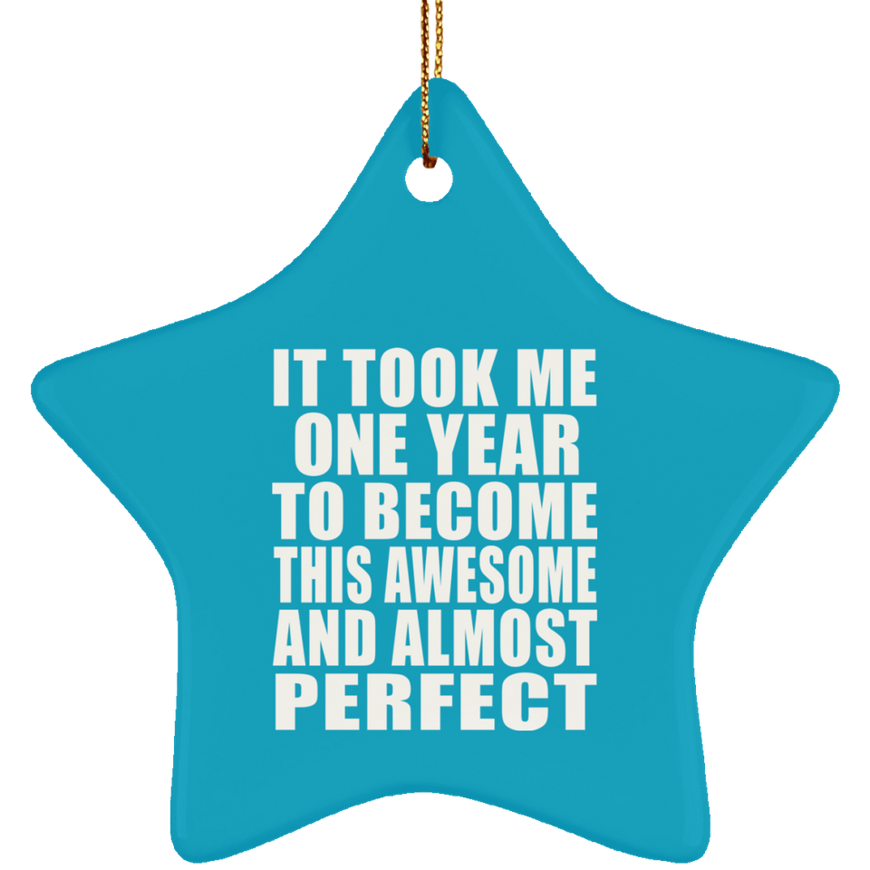1st Birthday Took 1 Year To Become Awesome & Perfect - Star Ornament