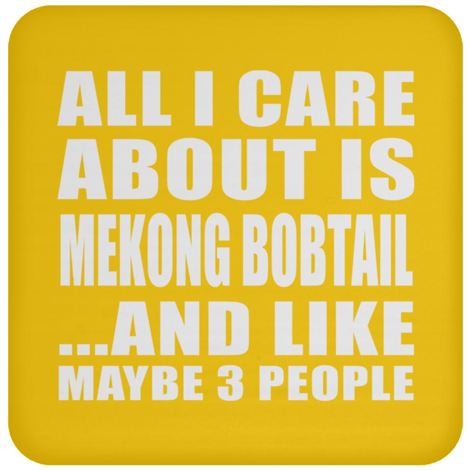All I Care About Is Mekong Bobtail - Drink Coaster