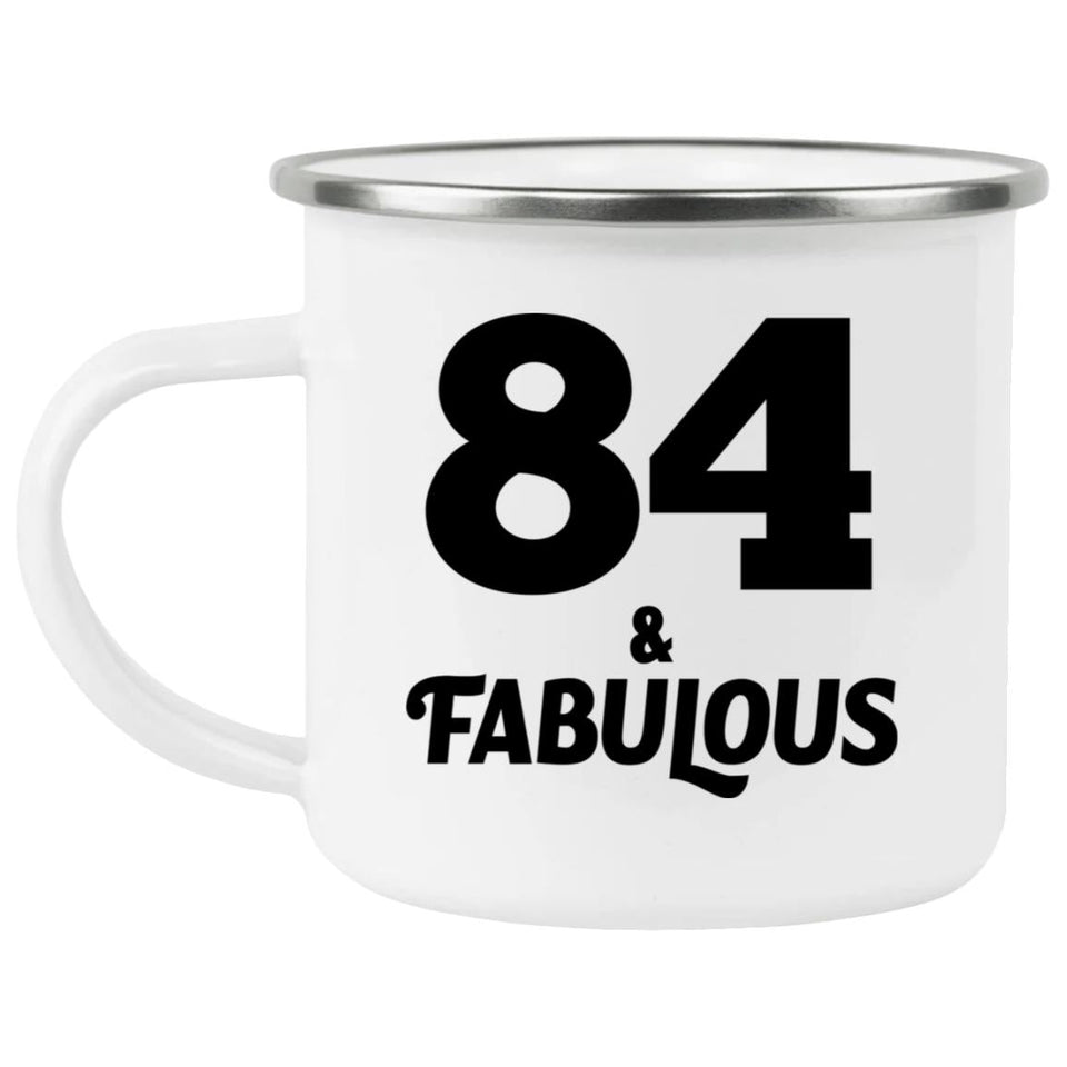 84th Birthday 84 & Fabulous - 12oz Camping Mug