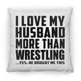 I Love My Husband More Than Wrestling - Throw Pillow