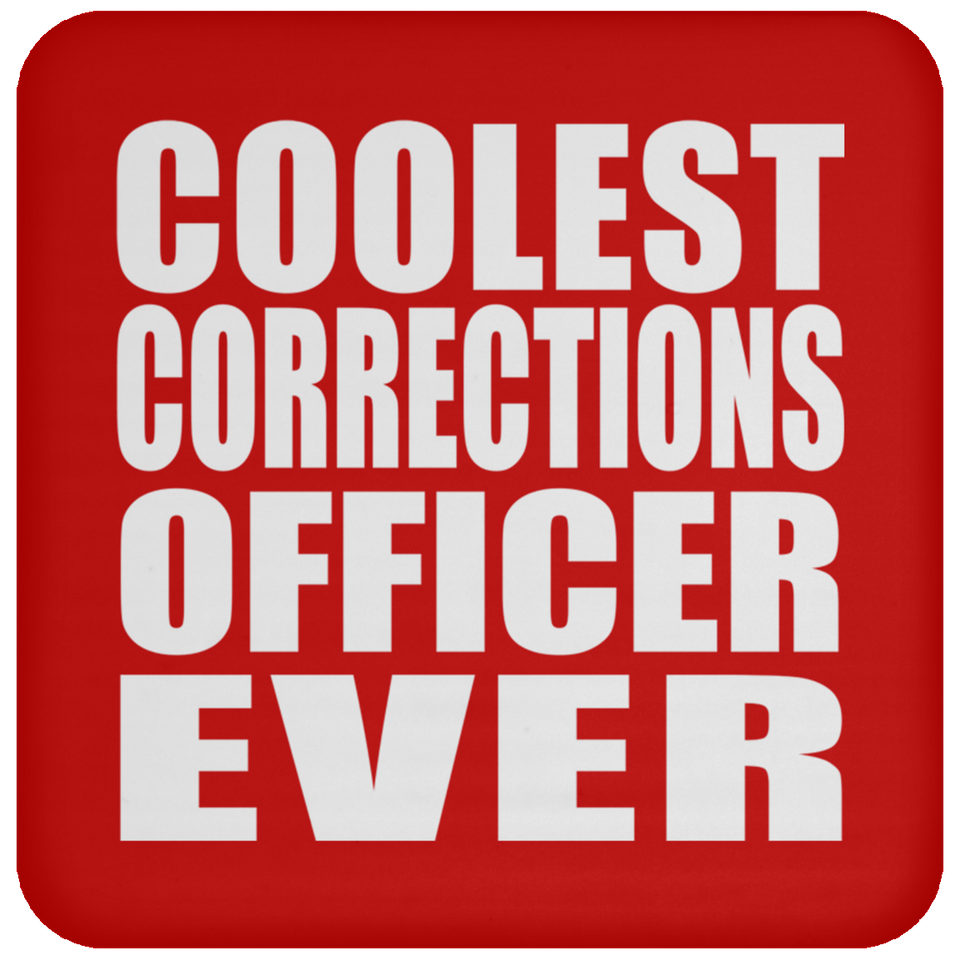 Coolest Corrections Officer Ever - Drink Coaster