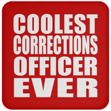 Coolest Corrections Officer Ever - Drink Coaster