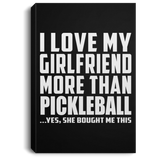 I Love My Girlfriend More Than Pickleball - Canvas Portrait