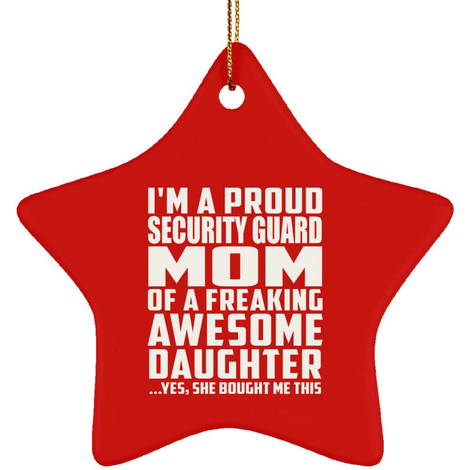 Proud Security Guard Mom Of Awesome Daughter - Star Ornament