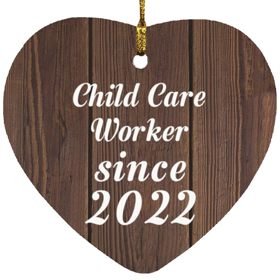 Child Care Worker Since 2022 - Heart Ornament D
