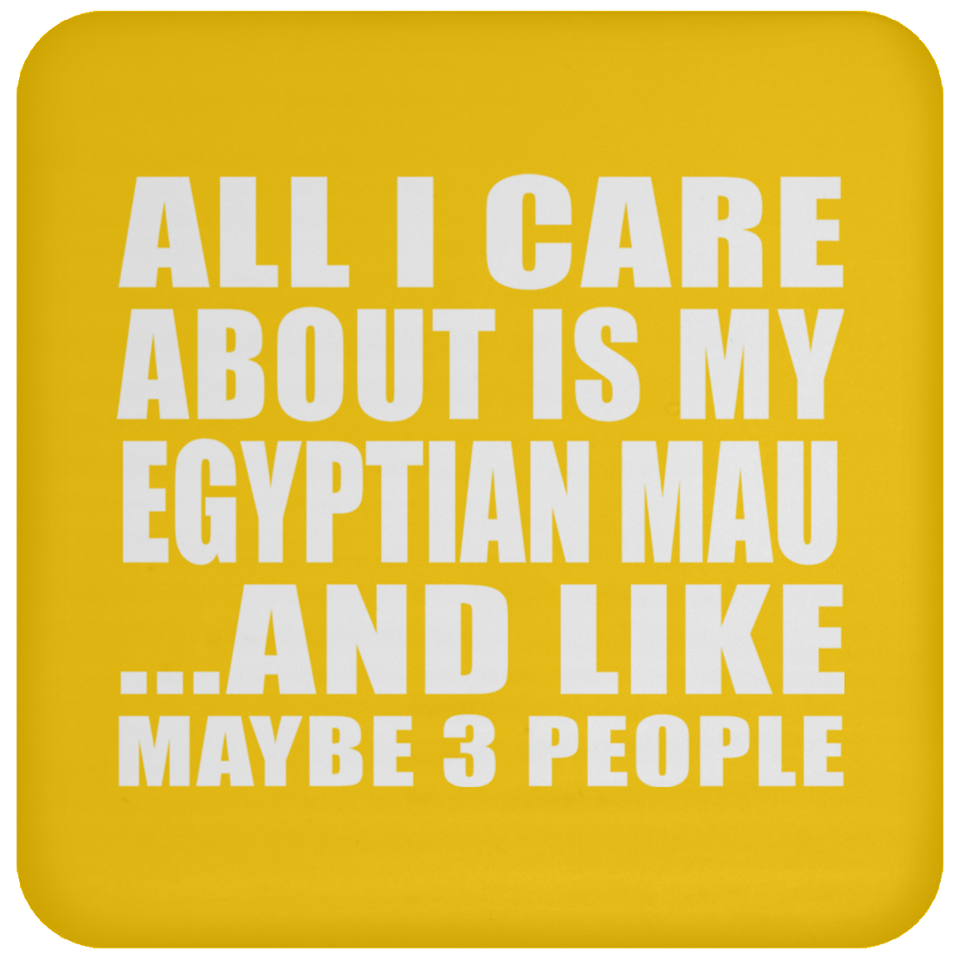 All I Care About Is My Egyptian Mau - Drink Coaster
