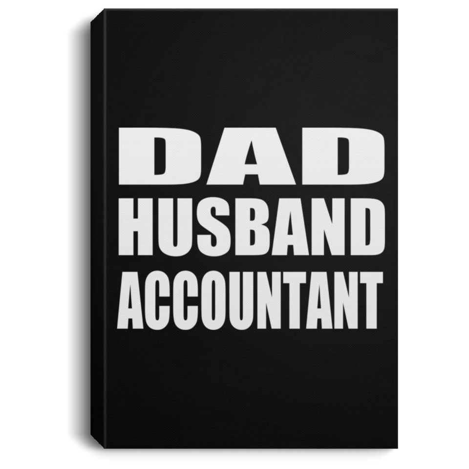 Dad Husband Accountant - Canvas Portrait