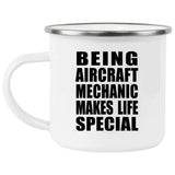 Being Aircraft Mechanic Makes Life Special - 12oz Camping Mug