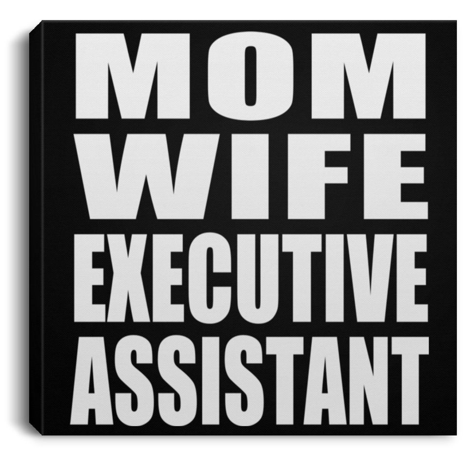 Mom Wife Executive Assistant - Canvas Square