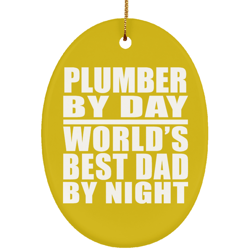 Plumber By Day World's Best Dad By Night - Oval Ornament