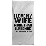 I Love My Wife More Than Playing music - Hand Towel
