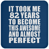 82nd Birthday Took 82 Years To Become Awesome & Perfect - Drink Coaster
