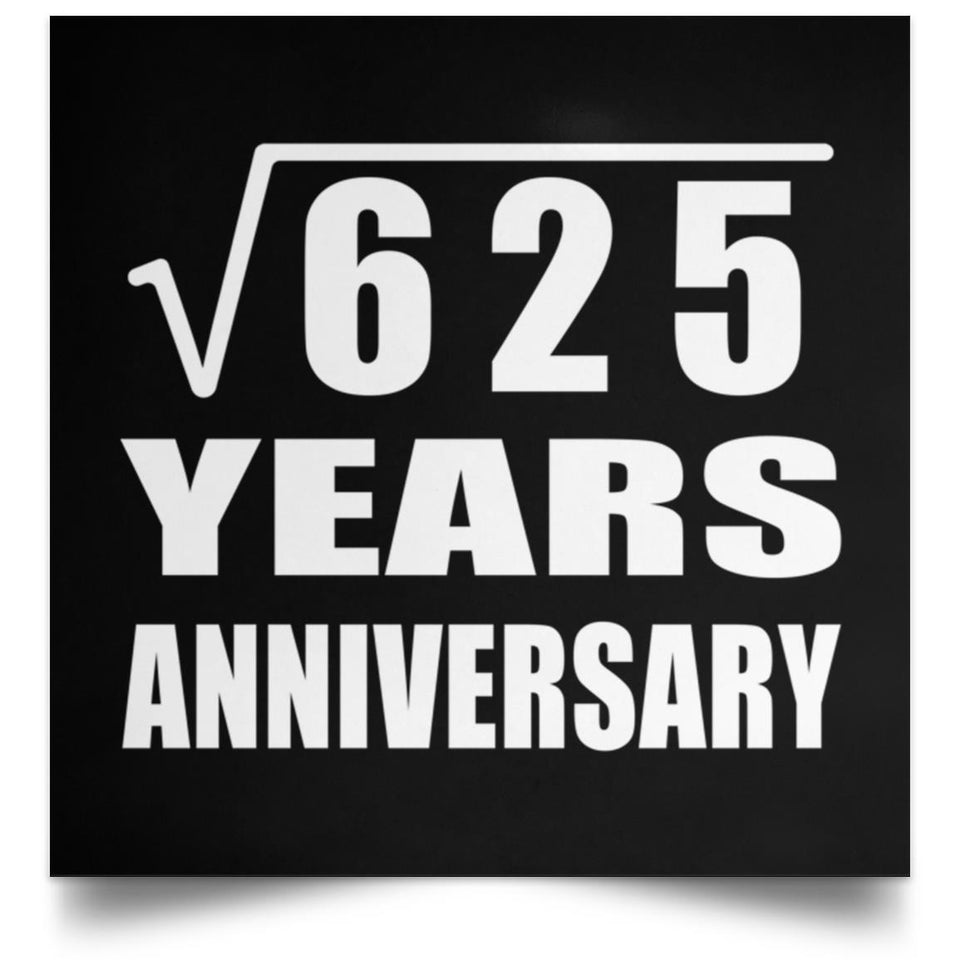 25th Anniversary Square Root of 625 Years Anniversary - Poster Square