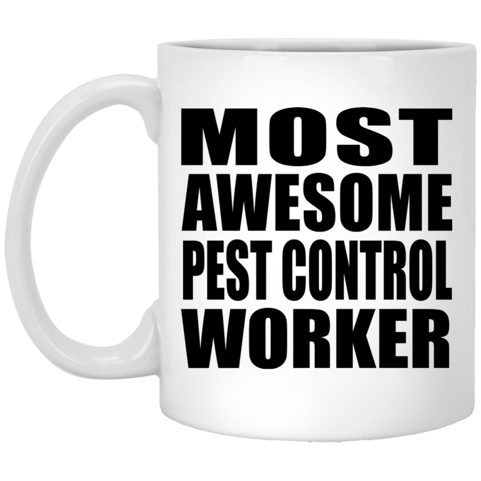 Most Awesome Pest Control Worker - 11 Oz Coffee Mug