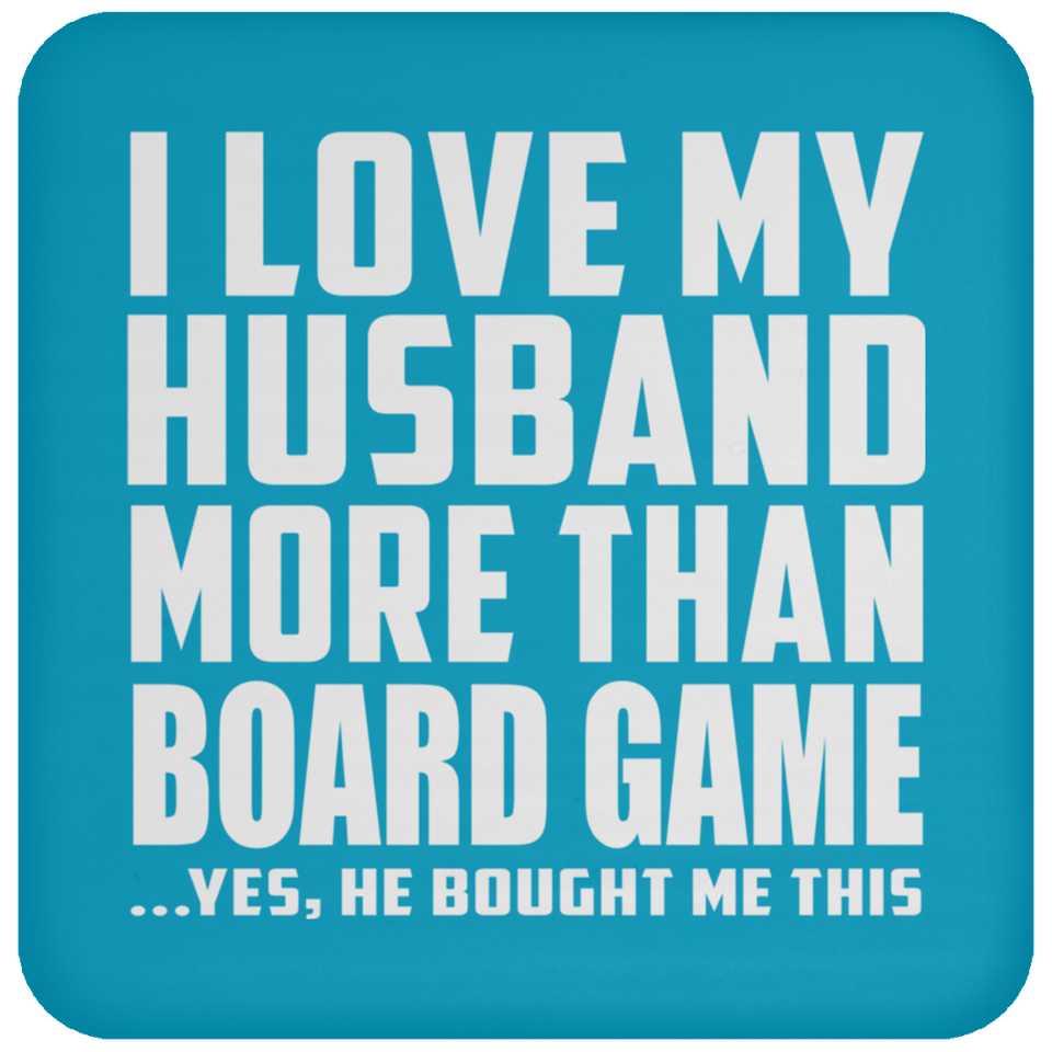 I Love My Husband More Than Board Game - Drink Coaster
