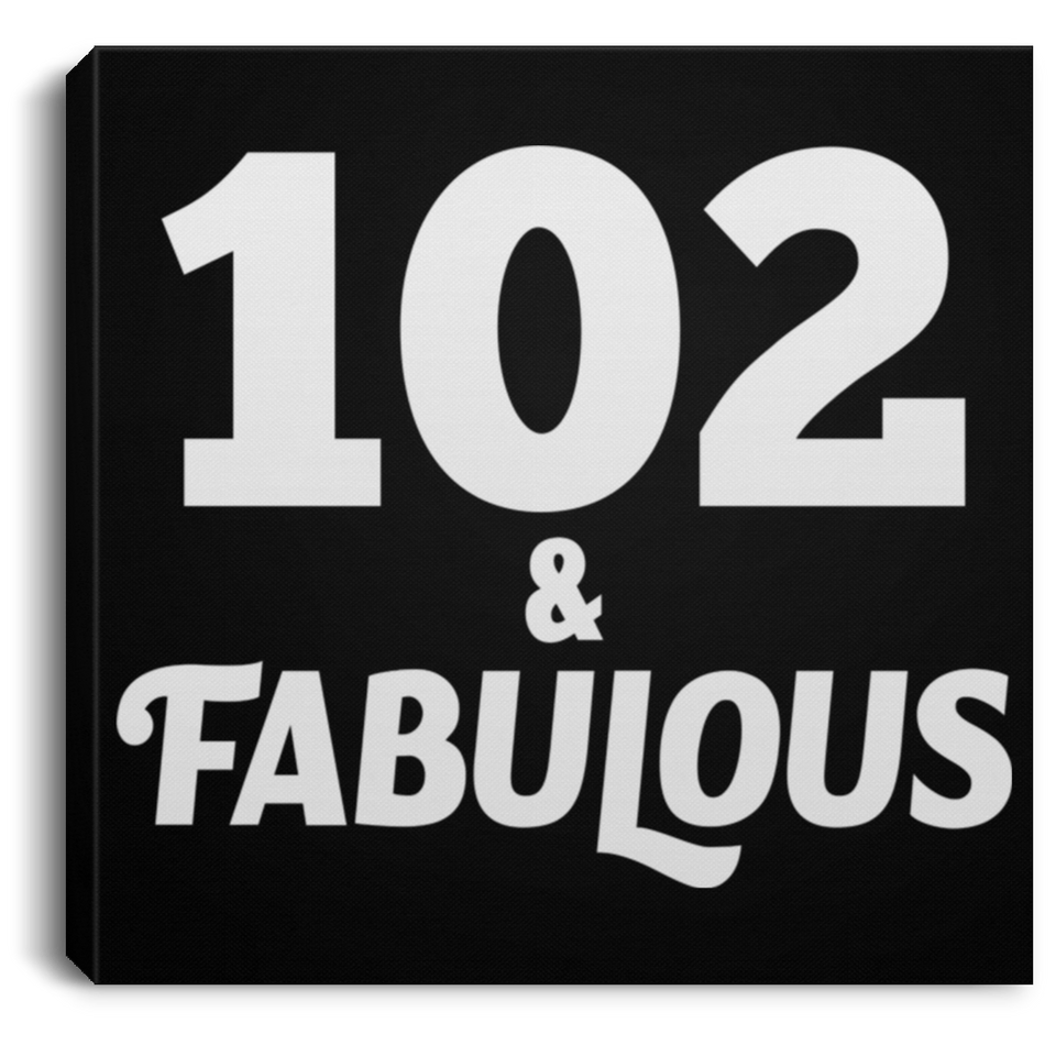 102nd Birthday 102 & Fabulous - Canvas Square