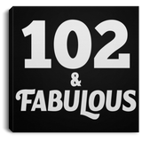 102nd Birthday 102 & Fabulous - Canvas Square
