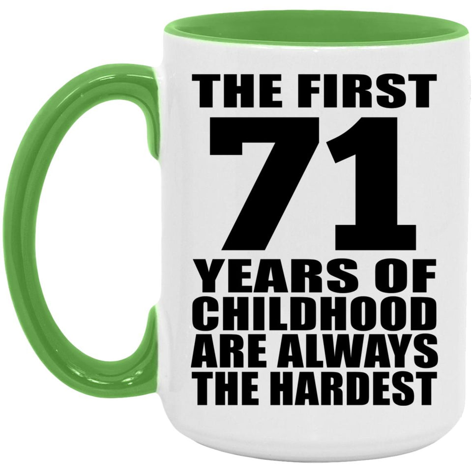 71st Birthday First 71 Years of Childhood Are The Hardest - 15oz Accent Mug Green