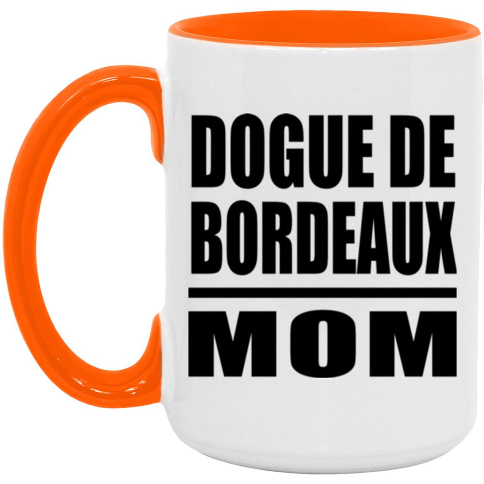 Dogue De Bordeaux Mom - 15oz Accent Mug Orange