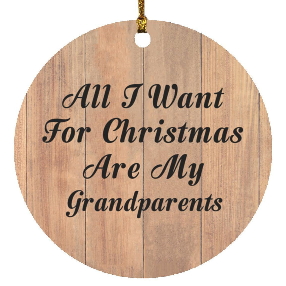 All I Want For Christmas Are My Grandparents - Circle Ornament C
