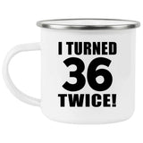 72nd Birthday I Turned 36 Twice - 12oz Camping Mug