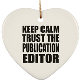 Keep Calm and Trust The Publication Editor - Heart Ornament