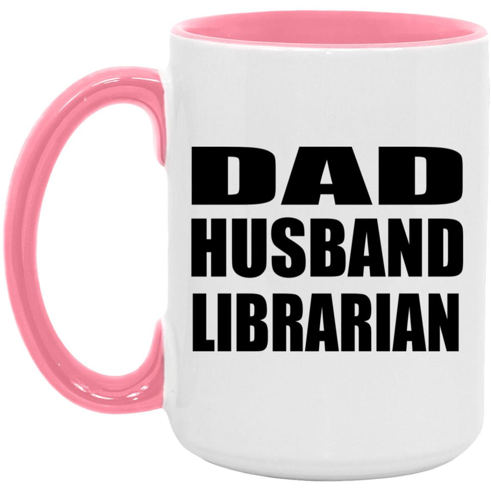 Dad Husband Librarian - 15oz Accent Mug Pink
