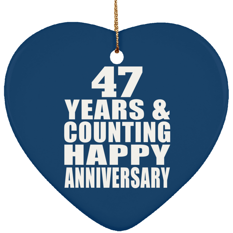 Happy 47th Anniversary 47 Years & Counting - Heart Ornament