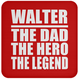 Walter The Dad The Hero The Legend - Drink Coaster