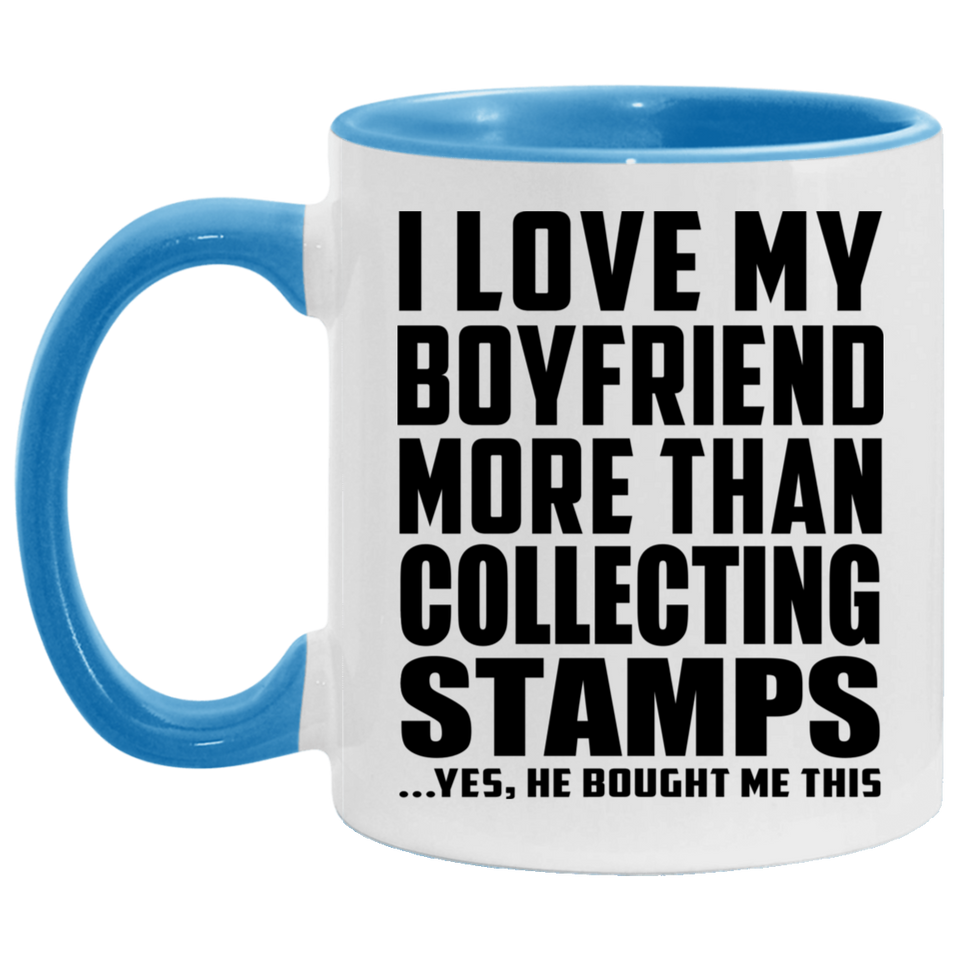 I Love My Boyfriend More Than Collecting Stamps - 11oz Accent Mug Blue