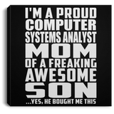Proud Computer Systems Analyst Mom Of Awesome Son - Canvas Square
