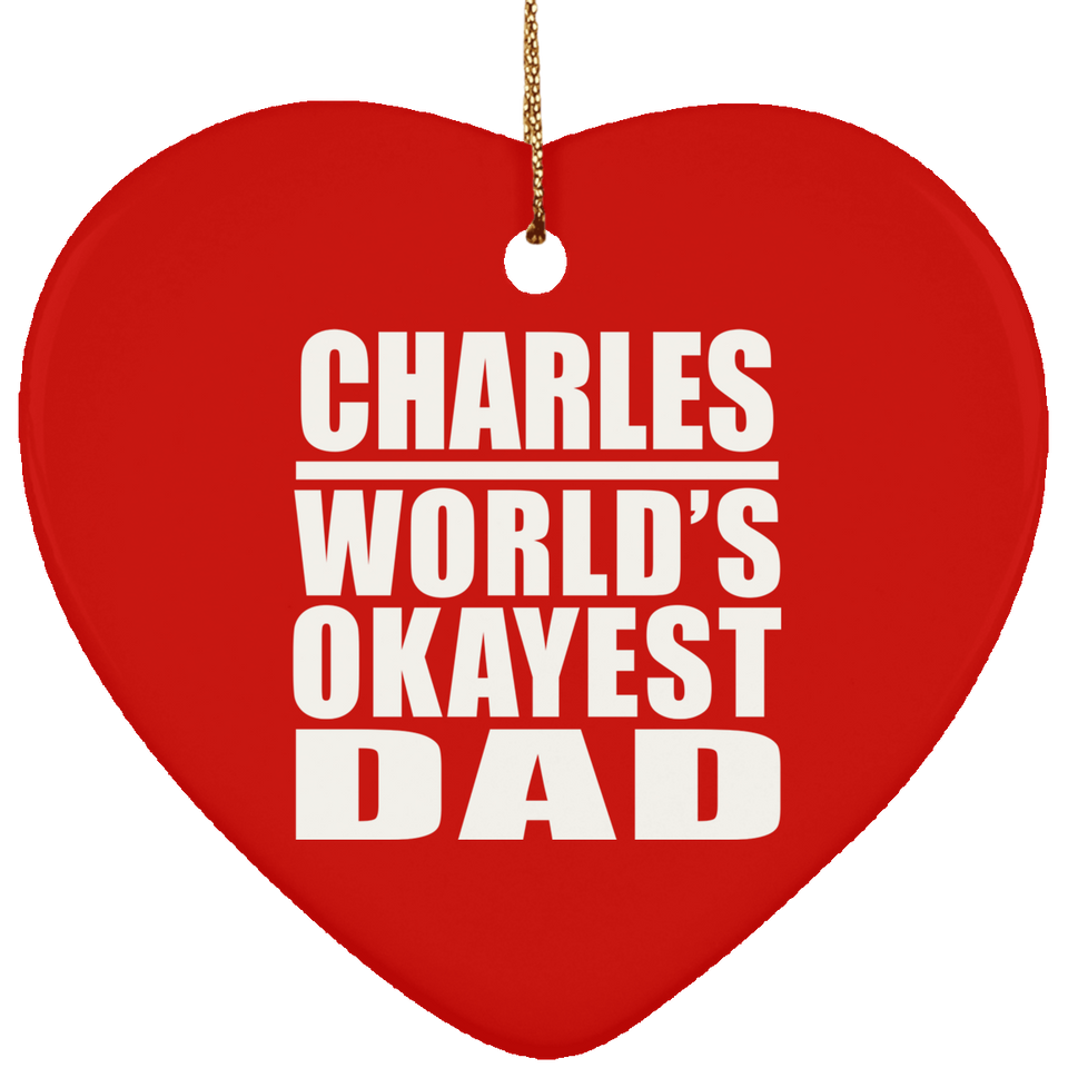 Charles World's Okayest Dad - Heart Ornament