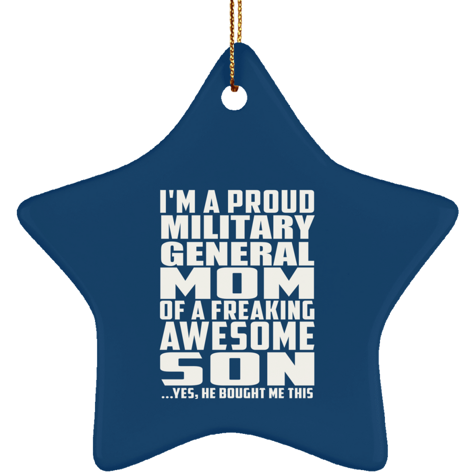 Proud Military General Mom Of Awesome Son - Star Ornament