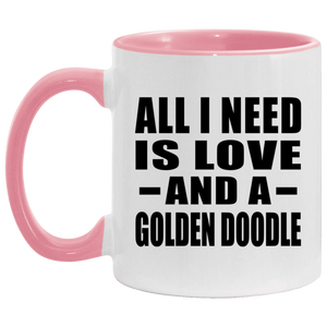 All I Need Is Love And A Golden Doodle - 11oz Accent Mug Pink