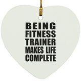 Being Fitness Trainer Makes Life Complete - Heart Ornament