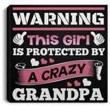 Warning This Girl Is Protected by A Crazy Grandpa - Canvas Square