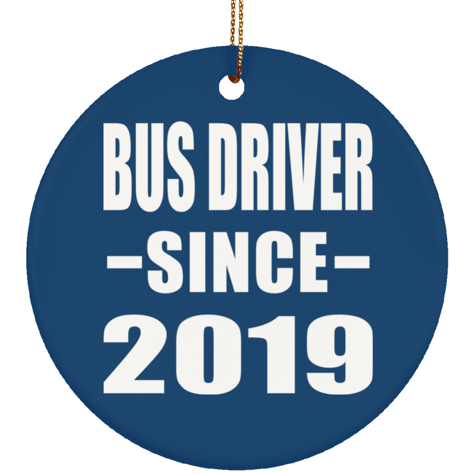 Bus Driver Since 2019 - Circle Ornament