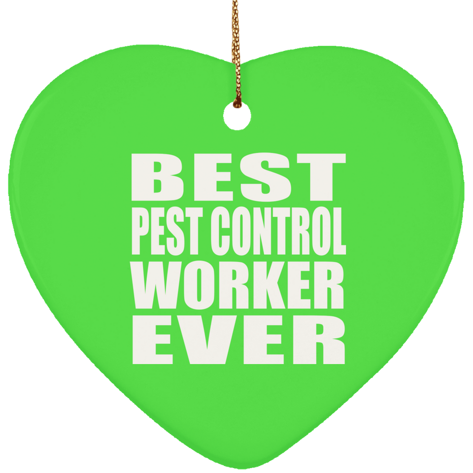 Best Pest Control Worker Ever - Heart Ornament